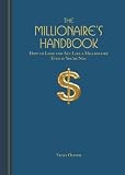 The Millionaire s Handbook: How to Look and Act like a Millionaire, Even if You re Not [Paperback]