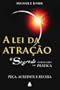 A Lei Da Atra��o - O Segredo Colocado Em Pr�tica