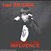 Under the Influence: Ian Brown