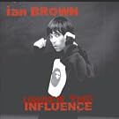 Under The Influence: Ian Brown