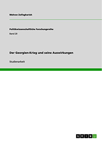 Der Georgien-Krieg und seine Auswirkungen (Politikwissenschaftliche Forschungsreihe) (German Edition)