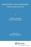 Rightness and Goodness: A Study in Contemporary Ethical Theory (International Scholars Forum)
