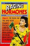 Raging Hormones - The Unofficial PMS Survival Guide