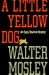 A Little Yellow Dog: An Easy Rawlins Mystery (Hardcover)