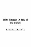 Rich Enough: A Tale of the Times