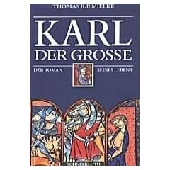 Karl der Grosse. Der Roman seines Lebens