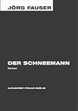 Der Schneemann. Roman. Jörg-Fauser-Edition - Band 3