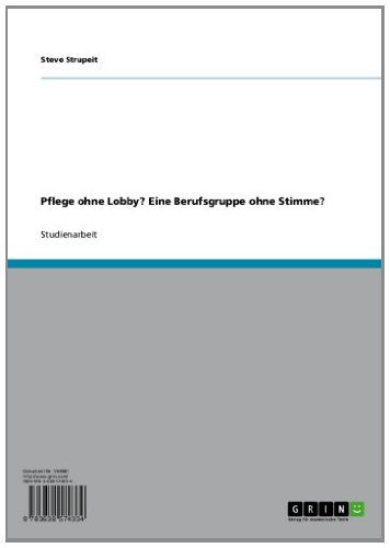 Pflege ohne Lobby? Eine Berufsgruppe ohne Stimme? (German Edition)