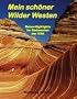 Mein sch�ner Wilder Westen: Reise-Highlights im S�dwesten der USA