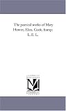 The poetical works of Mary Howitt, Eliza. Cook, & L. E. L.