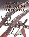 Shooting lever guns of the old west