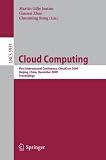 Cloud Computing: First International Conference, CloudCom 2009, Beijing, China, December 1-4, 2009, Proceedings (Lecture Notes in Computer Science / ... Networks and Telecommunications)