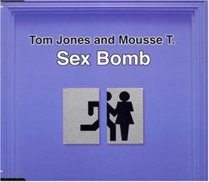 Tom Jones And Mousse T - Sex Bomb - Zortam Music