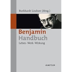 Benjamin-Handbuch: Leben - Werk - Wirkung