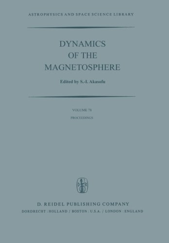 Dynamics of the Magnetosphere: Proceedings of the A.G.U. Chapman Conference 'Magnetospheric Substorms and Related Plasma Processes' held at Los Alamos ... 1978 (Astrophysics and Space Science Library)