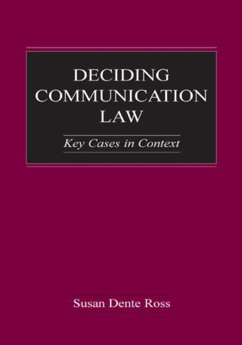 Deciding Communication Law: Key Cases in Context (Lea's Communication Series)