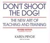 Don't Shoot the Dog!  The New Art of Teaching and Training, Revised Edition