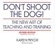 Don't Shoot the Dog!: The New Art of Teaching and Training