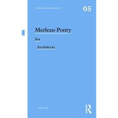Merleau-Ponty for Architects (Thinkers for Architects)
