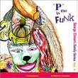 "P" is the Funk George Clinton's Family Series Vol. 2