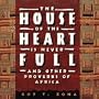 House of the Heart Is Never Full: And Other Proverbs of Africa