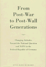 From Post-war To Post-wall Generations: Changing Attitudes Towards The National Question And Nato In The Federal Republic Of Germany