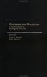 Children and Disasters: A Practical Guide to Healing and Recovery