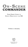 On-Scene Commander: From Street Agent to Deputy Director of the FBI