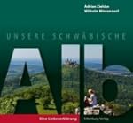 Unsere Schw�bische Alb: Eine Liebeser...
