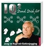 IQ&sup2; - Denk dich fit!: Jung im Kopf mit Gehirnjogging - Philip Carter