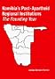 Namibia's Post-Apartheid Regional Institutions: The Founding Year (Rochester Studies in African History and the Diaspora)