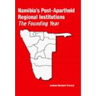 Namibia's Post-Apartheid Regional Institutions: The Founding Year (Rochester Studies in African History and the Diaspora)