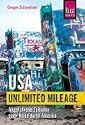 USA - Unlimited Mileage. Abgefahrene Episoden einer Reise durch Amerika