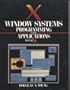 X/Window Systems: Programming and Applications With XT
