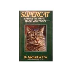 Supercat: Raising the Perfect Feline Companion