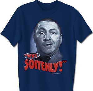 Three 3 Stooges Curly WHY SOITENLY Tshirt