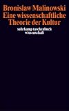 Eine wissenschaftliche Theorie der Kultur - Bronislaw Malinowski