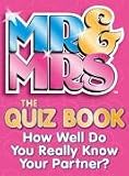 Mr & Mrs: The Quiz Book: How Well Do You Really Know Your Partner? (Quiz Book)