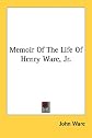 Memoir Of The Life Of Henry Ware, Jr.