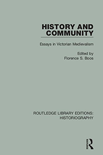 History and Community: Essays in Victorian Medievalism: Volume 5 (Routledge Library Editions: Historiography)