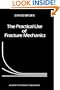 The Practical Use of Fracture Mechanics