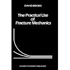 The Practical Use of Fracture Mechanics by  D. Broek