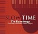 SLOW TIME-The Piano Songs The Vintage Collection of Classics and Jazz