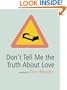 Don't Tell Me the Truth About Love
