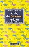 Spiele, die Beziehung knuepfen: Fuer kreative Spiel- und Theatergruppen