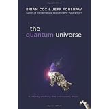 The Quantum Universe: (And Why Anything That Can Happen, Does) ~ Jeff Forshaw