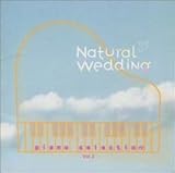 ナチュラル・ウェディング・ピアノ・セレクション Vol.2