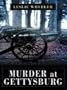 Murder at Gettysburg
