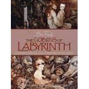 The Goblins of Labyrinth: 20th Anniversary Edition by  Brian Froud and Terry Jones