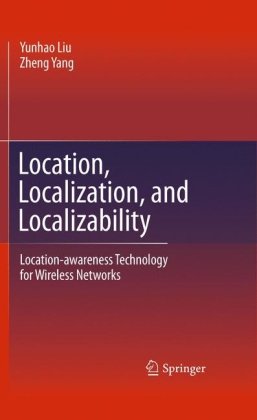 Location, Localization, and Localizability: Location awareness Technology for Wireless Networks 31TYZL7IlvL Location, Localization, and Localizability: Location awareness Technology for Wireless Networks